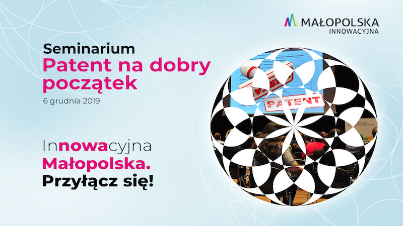 Przyjdź na seminarium “Patent na dobry początek” i dowiedz się jak chronić swoją własność