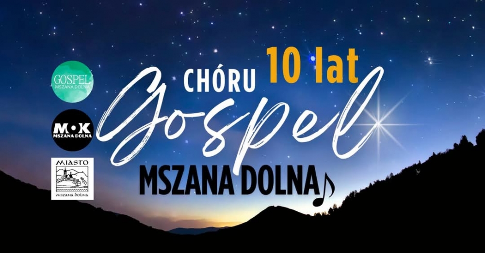 Koncert Jubileuszowy: 10 lat Chóru Gospel w Mszanie Dolnej