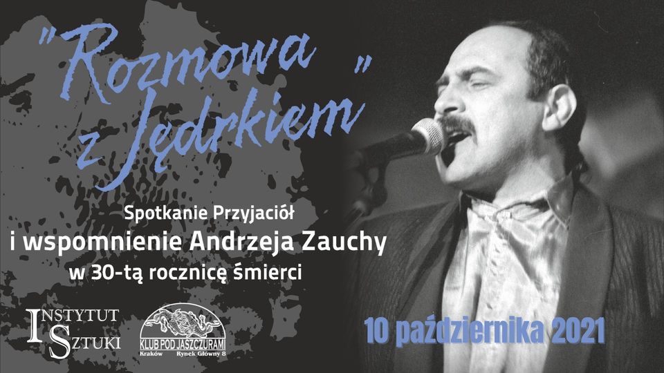 „Rozmowa z Jędrkiem. Spotkanie przyjaciół i wspomnienie Andrzeja Zauchy w 30-tą rocznice śmierci”
