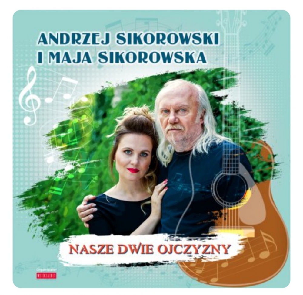 Andrzej Sikorowski i Maja Sikorowska - Nasze 2 Ojczyzny